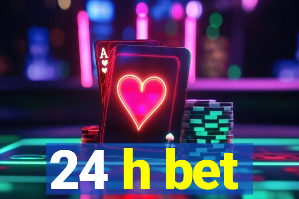 24 h bet